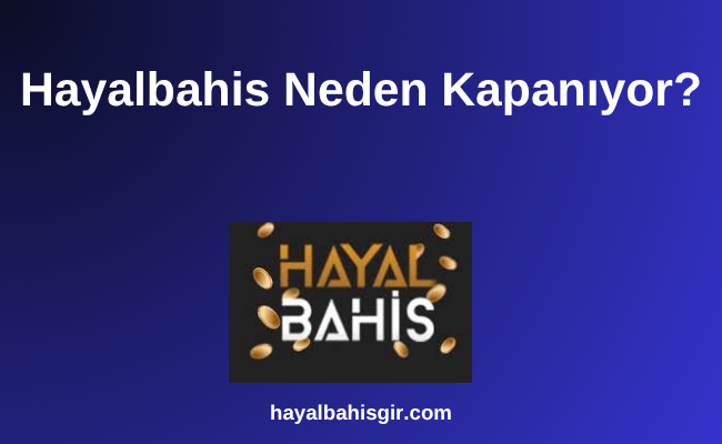 Hayalbahis Neden Kapanıyor