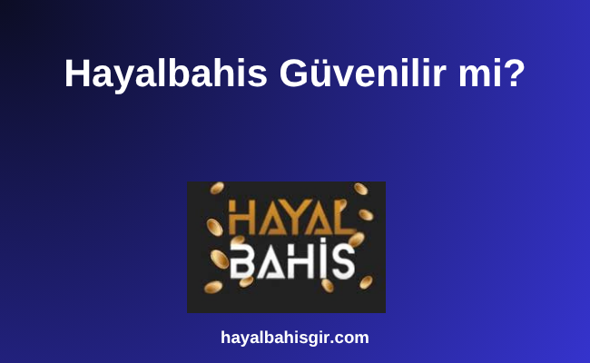 Hayalbahis Güvenilir mi