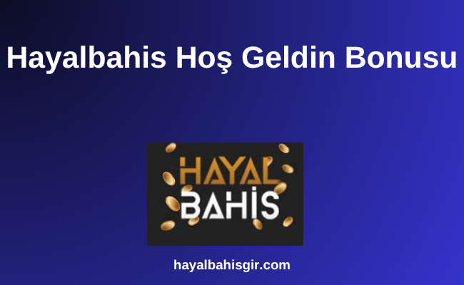 Hayalbahis Hoş Geldin Bonusu